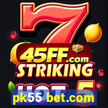 pk55 bet.com